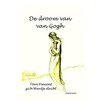 De droom van Van Gogh: Toen Vincent zich Wardje dacht (Dutch Edition)