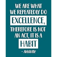 We Are What We Repeatedly Do. Excellence, Therefore Is Not an Act, It Is a Habit - Aristotle: Violin Gift for People Who Love to Play the Violin - ... Players - Blank Lined Journal or Notebook