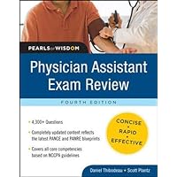 Physician Assistant Exam Review: Pearls of Wisdom, Fourth Edition Physician Assistant Exam Review: Pearls of Wisdom, Fourth Edition Paperback