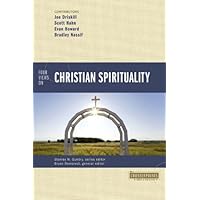 Four Views on Christian Spirituality (Counterpoints: Exploring Theology) Four Views on Christian Spirituality (Counterpoints: Exploring Theology) Kindle Paperback