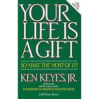 Your Life Is a Gift: So Make the Most of It! Your Life Is a Gift: So Make the Most of It! Paperback Mass Market Paperback
