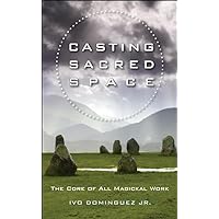Casting Sacred Space: The Core of All Magickal Work Casting Sacred Space: The Core of All Magickal Work Paperback Kindle Audible Audiobook