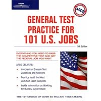 Arco General Test Practice for 101 U. S. Jobs, 5th Edition Arco General Test Practice for 101 U. S. Jobs, 5th Edition Paperback