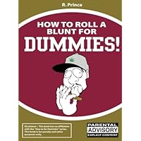 How to Roll a Blunt for Dummies How to Roll a Blunt for Dummies Paperback