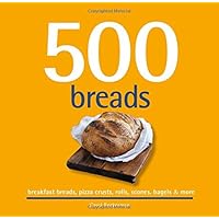 500 Breads: Breakfast Breads, Pizza Crusts, Rolls, Scones, Bagels & More (The 500 Series) (500...cookbooks/Recipes) 500 Breads: Breakfast Breads, Pizza Crusts, Rolls, Scones, Bagels & More (The 500 Series) (500...cookbooks/Recipes) Hardcover