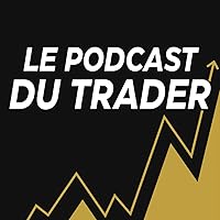 Le Podcast du Trader
