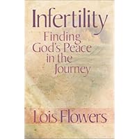 Infertility--Finding God's Peace in the Journey Infertility--Finding God's Peace in the Journey Paperback