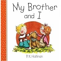 My Brother and I (P.K. Hallinan Board Books) My Brother and I (P.K. Hallinan Board Books) Hardcover Paperback Board book