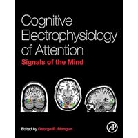Cognitive Electrophysiology of Attention: Signals of the Mind Cognitive Electrophysiology of Attention: Signals of the Mind Kindle Hardcover Digital