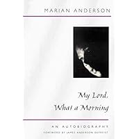 My Lord, What a Morning: An Autobiography (Music in American Life) My Lord, What a Morning: An Autobiography (Music in American Life) Paperback