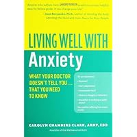 Living Well with Anxiety: What Your Doctor Doesn't Tell You... Tha (Living Well (Collins)) Living Well with Anxiety: What Your Doctor Doesn't Tell You... Tha (Living Well (Collins)) Kindle Paperback