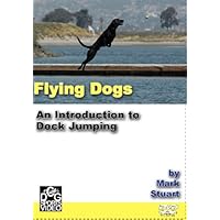 Flying Dogs - An Intro to Dock Jumping by Mark Stuart