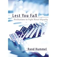 Lest You Fall: Meditations to Fight Moral Impurity Lest You Fall: Meditations to Fight Moral Impurity Paperback Kindle