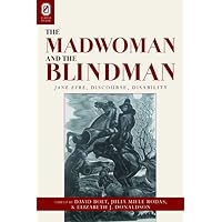 The Madwoman and the Blindman: Jane Eyre, Discourse, Disability The Madwoman and the Blindman: Jane Eyre, Discourse, Disability Hardcover Paperback Multimedia CD
