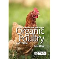 Nutrition and Feeding of Organic Poultry, 2nd Edition Nutrition and Feeding of Organic Poultry, 2nd Edition Kindle Hardcover