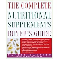 The Complete Nutritional Supplements Buyer's Guide The Complete Nutritional Supplements Buyer's Guide Paperback