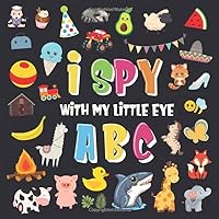 I Spy With My Little Eye - ABC: A Superfun Search and Find Game for Kids 2-4! | Cute Colorful Alphabet A-Z Guessing Game for Little Kids (I Spy Books for Kids 2-4) I Spy With My Little Eye - ABC: A Superfun Search and Find Game for Kids 2-4! | Cute Colorful Alphabet A-Z Guessing Game for Little Kids (I Spy Books for Kids 2-4) Paperback Kindle