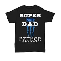 Funny 2-Titles Father Day T-Shirt- Super Hunter Dad Father Energy