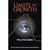 Limits to Growth: The 30-Year Update Limits to Growth: The 30-Year Update Paperback Kindle Hardcover Mass Market Paperback