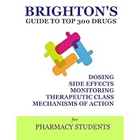 Brighton's Guide To Top 300 Drugs: For Pharmacy Students