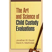 The Art and Science of Child Custody Evaluations The Art and Science of Child Custody Evaluations Paperback Kindle Hardcover