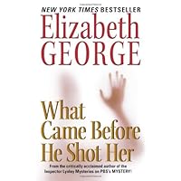 What Came Before He Shot Her: A Lynley Novel (Inspector Lynley Book 14) What Came Before He Shot Her: A Lynley Novel (Inspector Lynley Book 14) Kindle Audible Audiobook Paperback Hardcover Mass Market Paperback Audio CD
