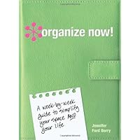 Organize Now!: A Week-by-Week Guide to Simplify Your Space and Your Life Organize Now!: A Week-by-Week Guide to Simplify Your Space and Your Life Hardcover Paperback Spiral-bound
