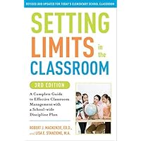 Setting Limits in the Classroom, 3rd Edition: A Complete Guide to Effective Classroom Management with a School-wide Discipline Plan by Robert J. Mackenzie (2010-07-20) Setting Limits in the Classroom, 3rd Edition: A Complete Guide to Effective Classroom Management with a School-wide Discipline Plan by Robert J. Mackenzie (2010-07-20) Paperback Kindle