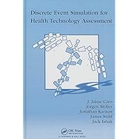 Discrete Event Simulation for Health Technology Assessment Discrete Event Simulation for Health Technology Assessment Hardcover Kindle Paperback