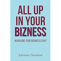 All Up in Your Bizness: Managing Your Business Crap