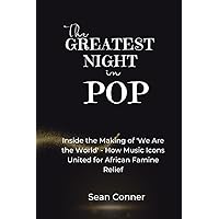 THE GREATEST NIGHT IN POP (MOVIE REVIEW): Inside the Making of 'We Are the World' - How Music Icons United for African Famine Relief (Fascinating ... that made impact on their field and Society) THE GREATEST NIGHT IN POP (MOVIE REVIEW): Inside the Making of 'We Are the World' - How Music Icons United for African Famine Relief (Fascinating ... that made impact on their field and Society) Paperback Kindle