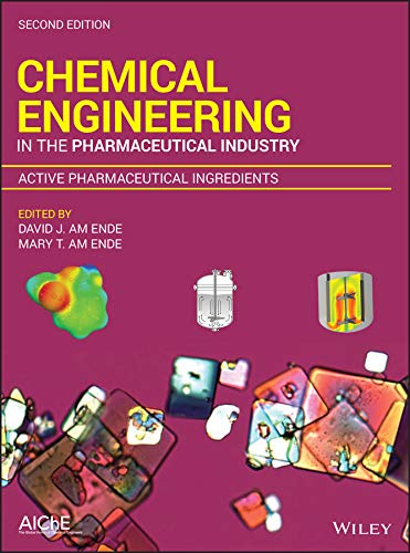 Chemical Engineering in the Pharmaceutical Industry: Active Pharmaceutical Ingredients