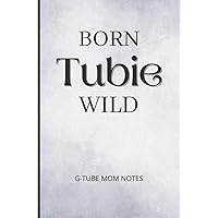 Born Tubie Wild: G-Tube Mom Notes (CHD- Congenital Heart Disease Warriors and Family)