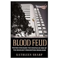Blood Feud: The Man Who Blew the Whistle on One of the Deadliest Prescription Drugs Ever Blood Feud: The Man Who Blew the Whistle on One of the Deadliest Prescription Drugs Ever Hardcover Kindle Audible Audiobook Paperback Mass Market Paperback MP3 CD Wall Chart