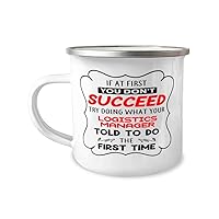 Logistics Manager Camper Mug, If at first you don't succeed, try doing what your athletic trainer told you to do the first time., Campfire Cup Gift, Mountain Camping Coffee Mug