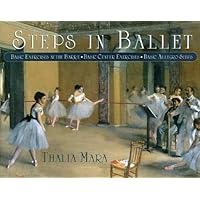 Steps in Ballet: Basic Exercises at the Barre, Basic Center Exercises, Basic Allegro Steps Steps in Ballet: Basic Exercises at the Barre, Basic Center Exercises, Basic Allegro Steps Paperback