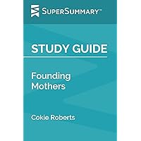 Study Guide: Founding Mothers by Cokie Roberts (SuperSummary)