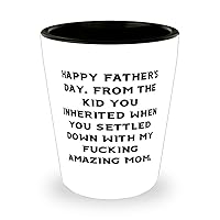 Happy Father's Day. From The Kid You Inherited When You Settled Down With. Shot Glass, Stepdad Present From Son, ﻿Best Ceramic Cup For Dad