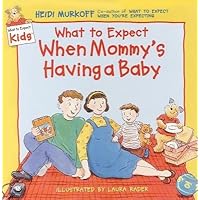 What to Expect When Mommy's Having a Baby[WHAT TO EXPECT WHEN MOMMYS HAV][Hardcover] What to Expect When Mommy's Having a Baby[WHAT TO EXPECT WHEN MOMMYS HAV][Hardcover] Hardcover