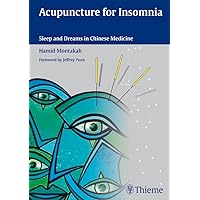 Acupuncture for Insomnia: Sleep and Dreams in Chinese Medicine Acupuncture for Insomnia: Sleep and Dreams in Chinese Medicine Kindle Hardcover