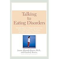 Talking to Eating Disorders: Simple Ways to Support Someone With Anorexia, Bulimia, Binge Eating, Or Body Ima ge Issues Talking to Eating Disorders: Simple Ways to Support Someone With Anorexia, Bulimia, Binge Eating, Or Body Ima ge Issues Paperback Kindle
