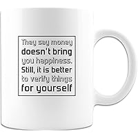 They Say Money Doesn't Bring You Happiness, Funny Mugs, Gift For Sister, Coffee Mug 11oz â€“ White
