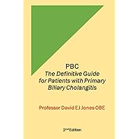 PBC: The Definitive Guide for Patients with Primary Biliary Cholangitis (The Definitive Guides to Liver Disease) PBC: The Definitive Guide for Patients with Primary Biliary Cholangitis (The Definitive Guides to Liver Disease) Paperback Kindle