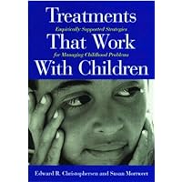 Treatments That Work With Children: Empirically Supported Strategies for Managing Childhood Problems Treatments That Work With Children: Empirically Supported Strategies for Managing Childhood Problems Kindle Hardcover