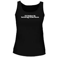 I'd Rather Be Watching Crime Shows - Women's Soft & Comfortable Tank Top