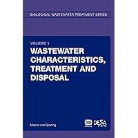 Wastewater Characteristics, Treatment and Disposal (Biological Wastewater Treatment Series) Wastewater Characteristics, Treatment and Disposal (Biological Wastewater Treatment Series) Paperback