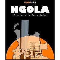 NGOLA: A melancolia das cidades (Portuguese Edition) NGOLA: A melancolia das cidades (Portuguese Edition) Paperback