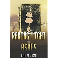 Raking Light from Ashes (Heroic Children of World War II) Raking Light from Ashes (Heroic Children of World War II) Paperback Kindle Audible Audiobook Hardcover