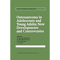 Osteosarcoma in Adolescents and Young Adults: New Developments and Controversies (Cancer Treatment and Research Book 62) Osteosarcoma in Adolescents and Young Adults: New Developments and Controversies (Cancer Treatment and Research Book 62) Kindle Hardcover Paperback