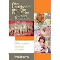 Oral Healthcare and the Frail Elder: A Clinical Perspective Oral Healthcare and the Frail Elder: A Clinical Perspective Kindle Paperback Mass Market Paperback